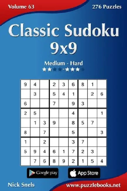 Classic Sudoku 9x9 - Medium to Hard - Volume 63 - 276 Logic Puzzles by Nick Snels