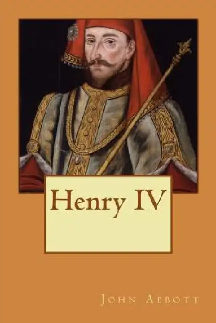 Henry IV by John Abbott