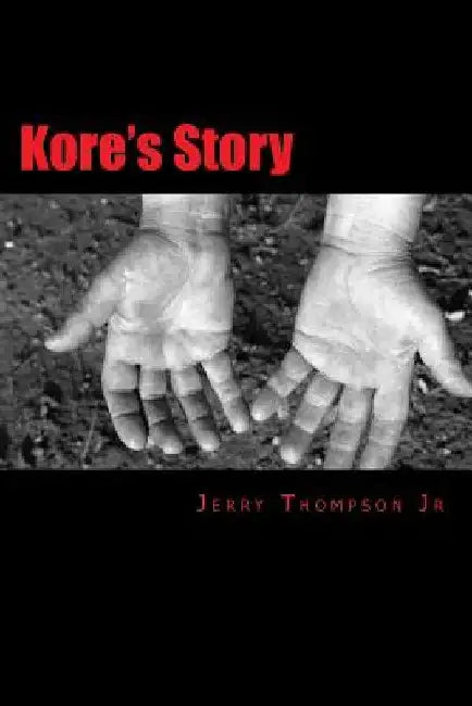 Kore's Story by Jerry D. Thompson Jr