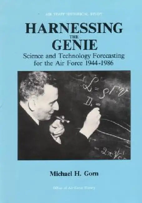 Harnessing the Genie: Science and Technology Forecasting for the Air Force, 1944-1986 by U. S. Air Force
