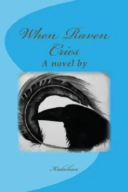 When Raven Cries by Kadashan