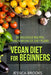 Vegan Diet For Beginners: 50 Delicious Recipes And Eight Weeks Of Diet Plans by Jessica Brooks