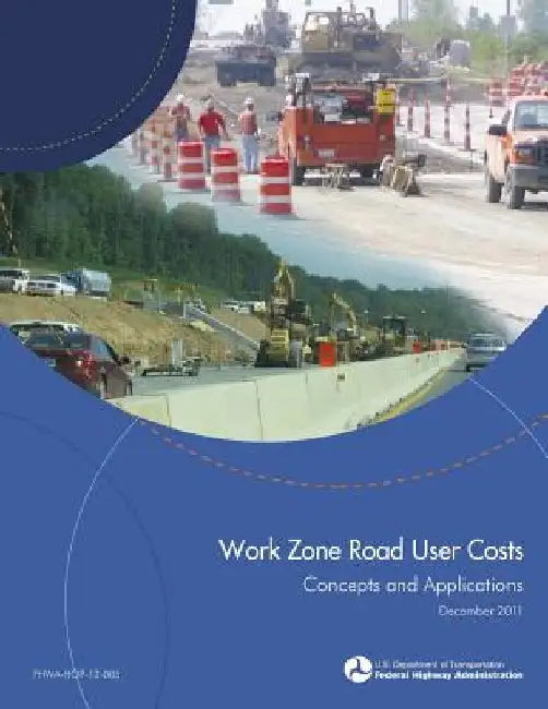 Work Zone Road User Costs: Concepts and Applications by Federal Highway Administration