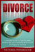 Divorce: Complete Guide To Fast Recovery, Emotionally and Financially With Proven Strategies For Success by Victoria Poindexter
