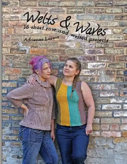 Welts & Waves: 16 short row and welted projects by Adrienne Larsen