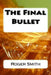 The Final Bullet by Roger Stuart Smith