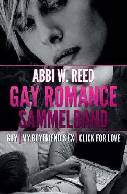 Gay Romance Sammelband: Guy - My Boyfriend's Ex - Click for Love by Reed, Abbi W.