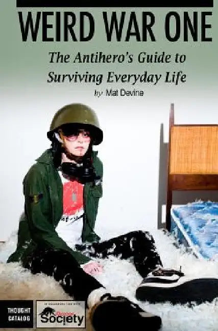Weird War One: The Antihero's Guide to Surviving Everyday Life by Lauren Slone
