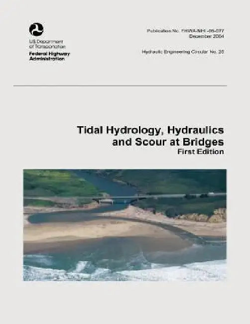 Tidal Hydrology, Hydraulics and Scour at Bridges by Federal Highway Administration