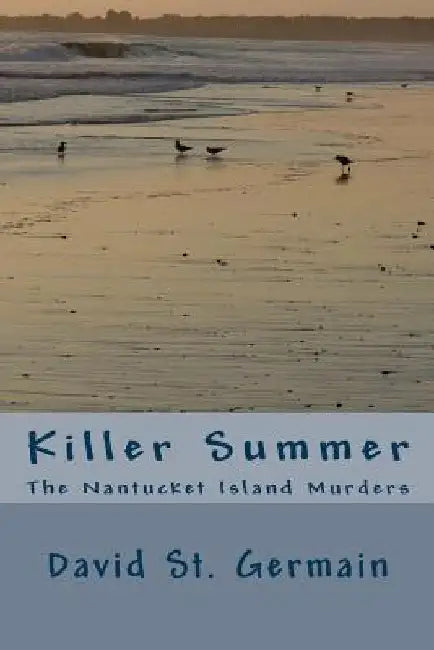 Killer Summer: The Nantucket Island Murders by David A. St Germain