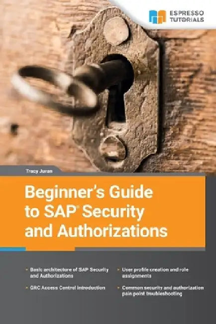 Beginner's Guide to SAP Security and Authorizations by Tracy Juran