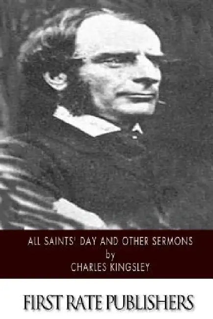 All Saints' Day and Other Sermons by Charles Kingsley