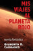 Mis viajes al planeta rojo by Carrasco, Gilberto D.