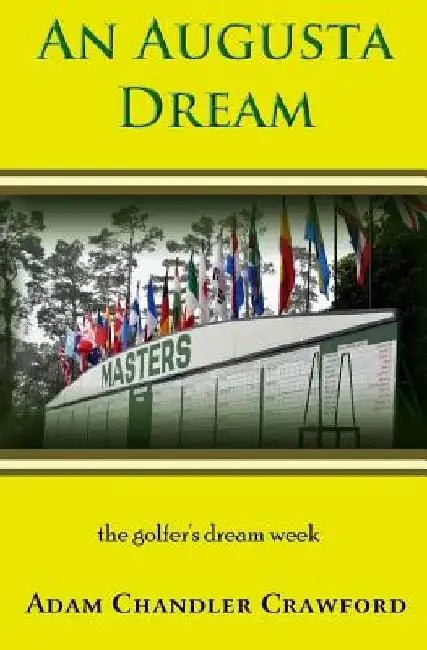 An Augusta Dream: A novel of golf and healing by Adam Chandler Crawford