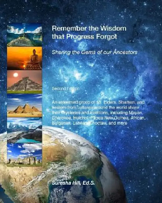Remember the Wisdom that Progress Forgot: Sharing the Gems of our Ancestors by Suresha Hill