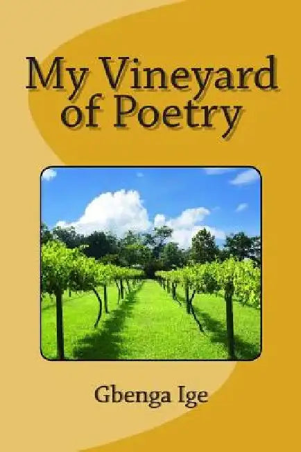 My Vineyard of Poetry by Gbenga Ige