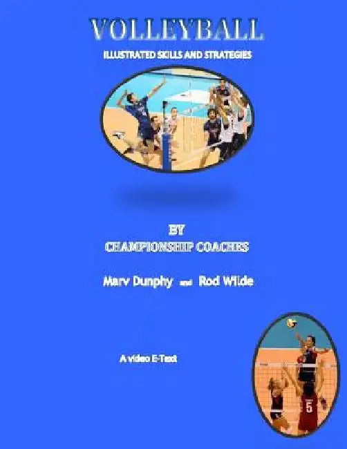 Volleyball--Illustrated Skills and Strategies: By Championship Coaches by Rod Wilde