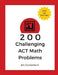 200 Challenging ACT Math Problems by Art Cockerham