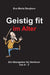 Geistig fit im Alter: Ein Ideengeber fuer Senioren von A - Z by Eva Maria Dreykorn Ed