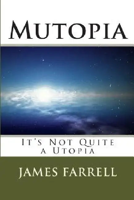 Mutopia: It's Not Quite a Utopia by James Farrell