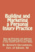 Building and Marketing a Personal Injury Practice: Building and Marketing a Personal Injury Practice: Tips for a Better Practice and forms for attorne by Kenneth Vercammen Esq