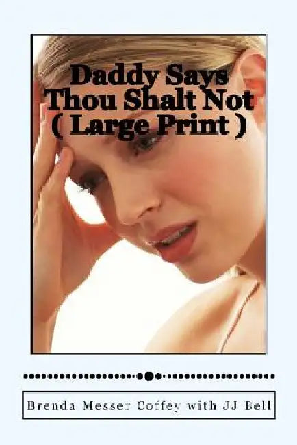 Daddy Says Thou Shalt Not ( Large Print ) by Jj Bell