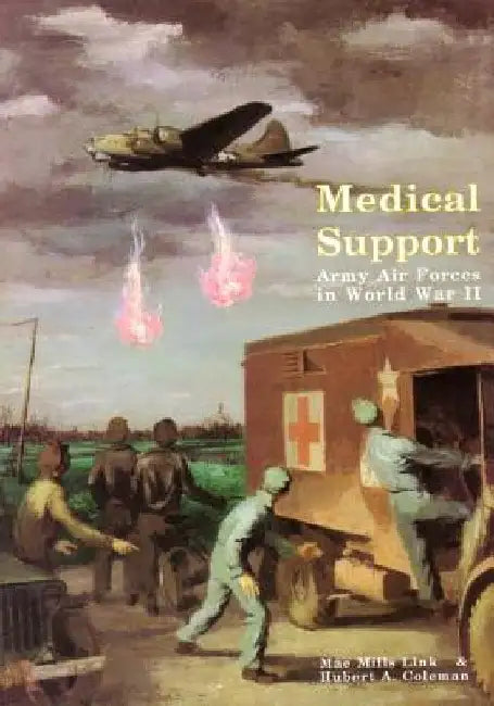 Medical Support of the Army Air Forces in World War II (Part 1 of 2) by U. S. Air Force
