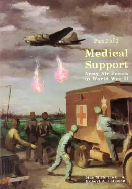 Medical Support of the Army Air Forces in World War II (Part 2 of 2) by U. S. Air Force