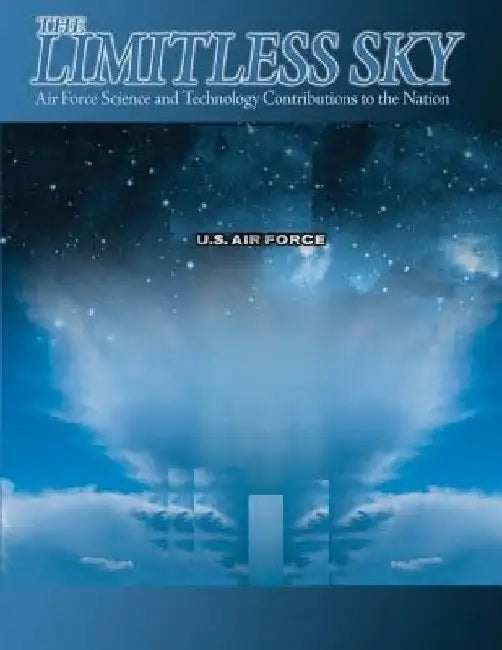The Limitless Sky: Air Force Science and Technology Contributions to the Nation (Black and White) by U. S. Air Force