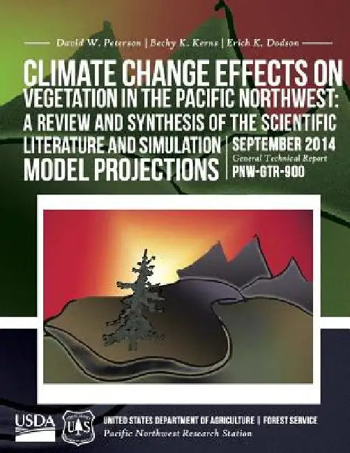 Climate Change Effects on Vegetation in the Pacific Northwest: A Review and Synthesis of the Scientifi c Literature and Simulation Model Projections by Dodsonu S. Department of Agriculture