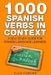1000 Spanish Verbs In Context: A Self-Study Guide for Spanish Language Learners by Alex Forero