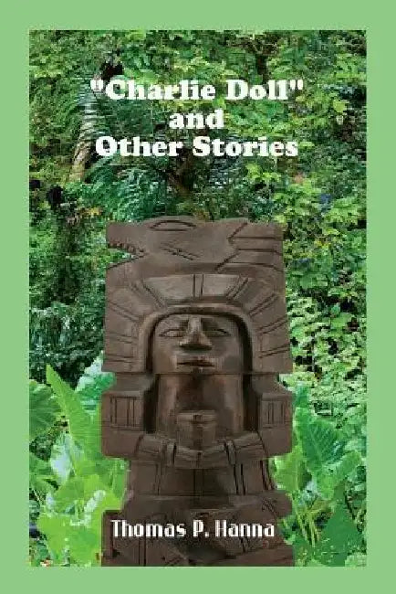 Charlie Doll and Other Stories by Thomas P. Hanna