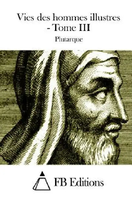 Vies des hommes illustres - Tome III by Fb Editions