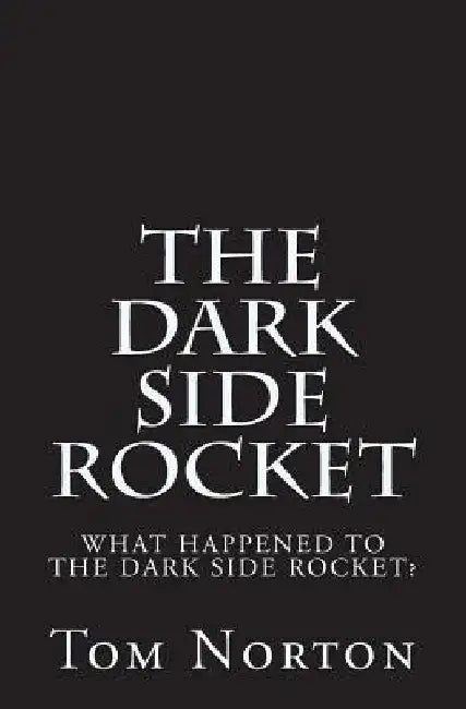 The Dark Side Rocket by Tom Norton
