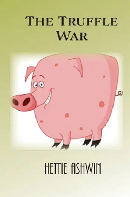 The Truffle War by Hettie Ashwin