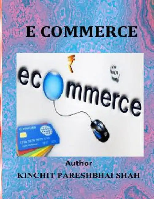 E Commerce by Kinchit Pareshbhai Shah