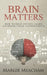 Brain Matters: How to help anyone learn anything using neuroscience by Margie Meacham