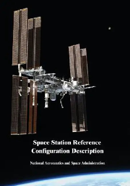 Space Station Reference Configuration Description by National Aeronautics and Administration