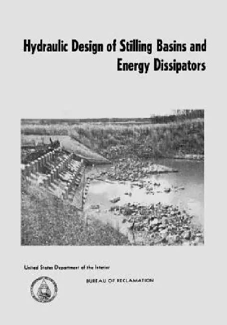 Hydraulic Design of Stilling Basins and Energy Dissipators by U. S. Department of the Interior