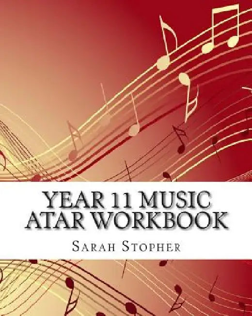 Year 11 Music ATAR Workbook by Sarah Stopher
