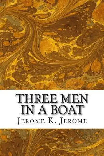 Three Men In A Boat: (Jerome K. Jerome Classics Collection) by Jerome K. Jerome