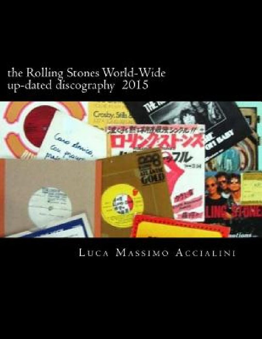 The Rolling Stones World-Wide up-dated discography 2015 by Luca Massimo Accialini