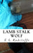 Lamb Stalk Wolf by E. L. Radcloffe