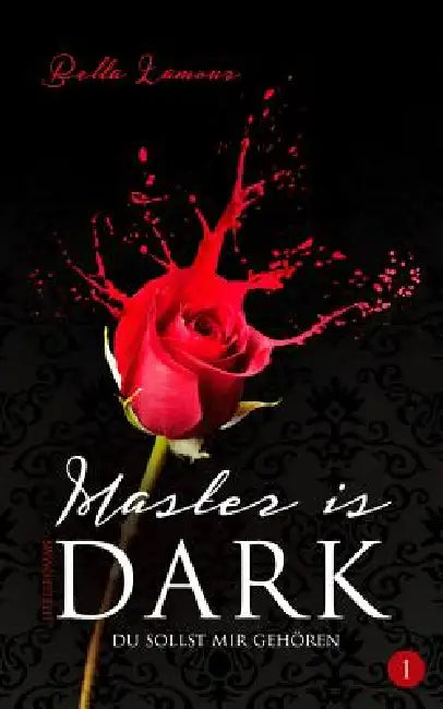 Master is Dark (BDSM Serie, deutsch): Episode 1 by Bella Lamour