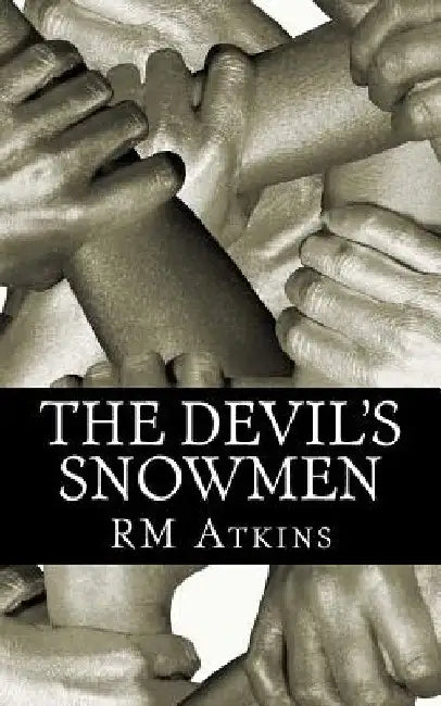 The Devil's Snowmen by R. M. Atkins