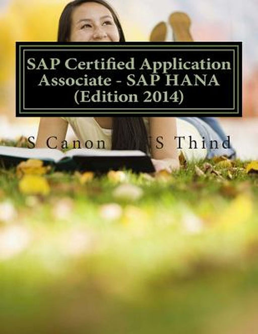 Sap Certified Application Associate - Sap Hana (Edition 2014) by S. Canon