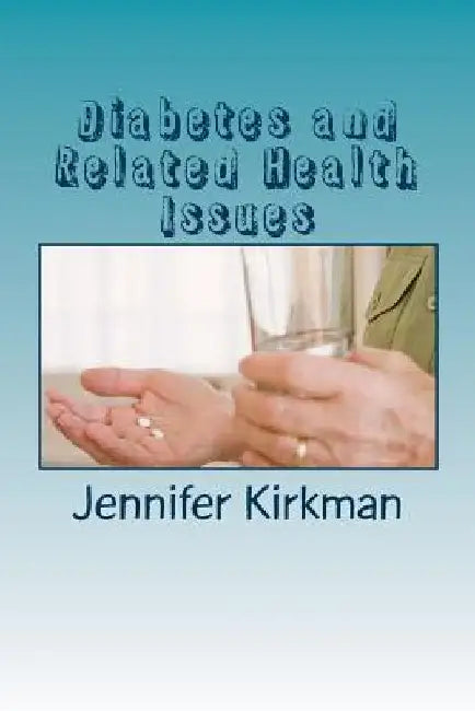 Diabetes and Related Health Issues by Jennifer M. Kirkman