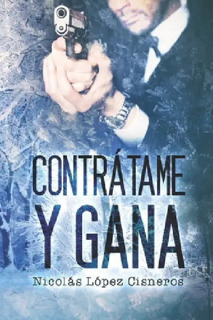 Contrátame y Gana by Lopez Cisneros, Nicolas