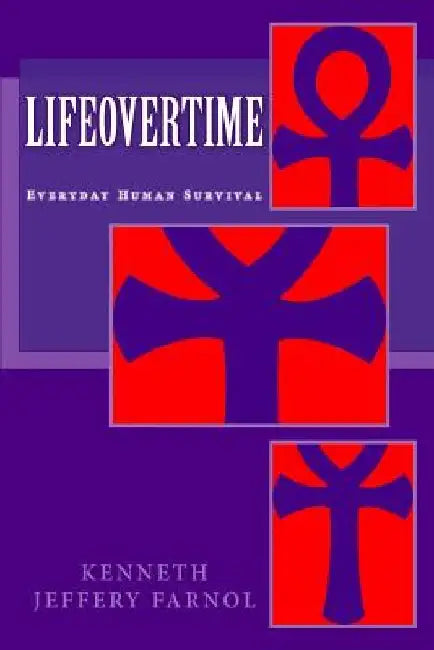 LIFEoverTIME: Everyday Human Survival by Kenneth Jeffery Farnol
