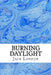 Burning Daylight: (Jack London Classics Collection) by Jack London